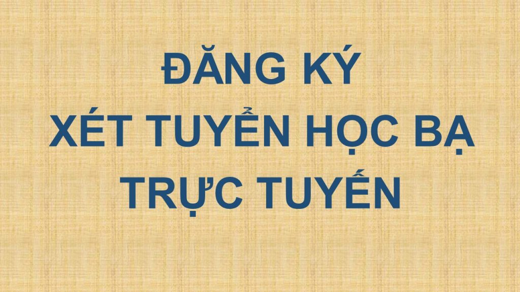 Link website và hướng dẫn đăng ký xét học bạ trực tuyến